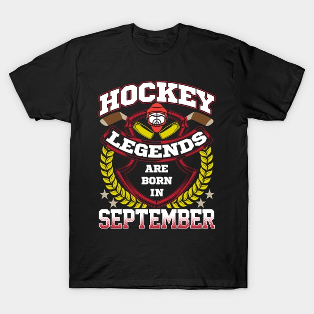 Hockey legends are born in september T-Shirt by captainmood